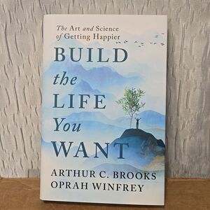 Build the Life You Want, by Arthur C Brooks & Oprah Winfrey New